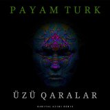 Скачать Payam Turk, Daniyal Azimi - Üzü Qaralar (Daniyal Azimi Remix)