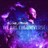 Скачать DJ Nejtrino - We Are The Universe (Radio Mix)