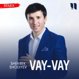 Скачать Sherbek Shodiyev - Vay-vay (remix)